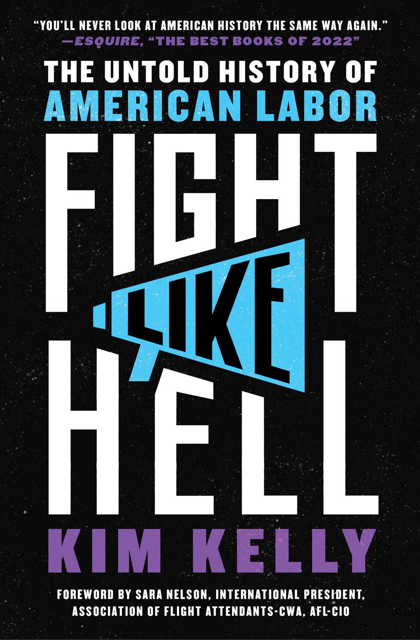 Fight Like Hell : The Untold History of American Labor | Kelly, Kim (Auteur)