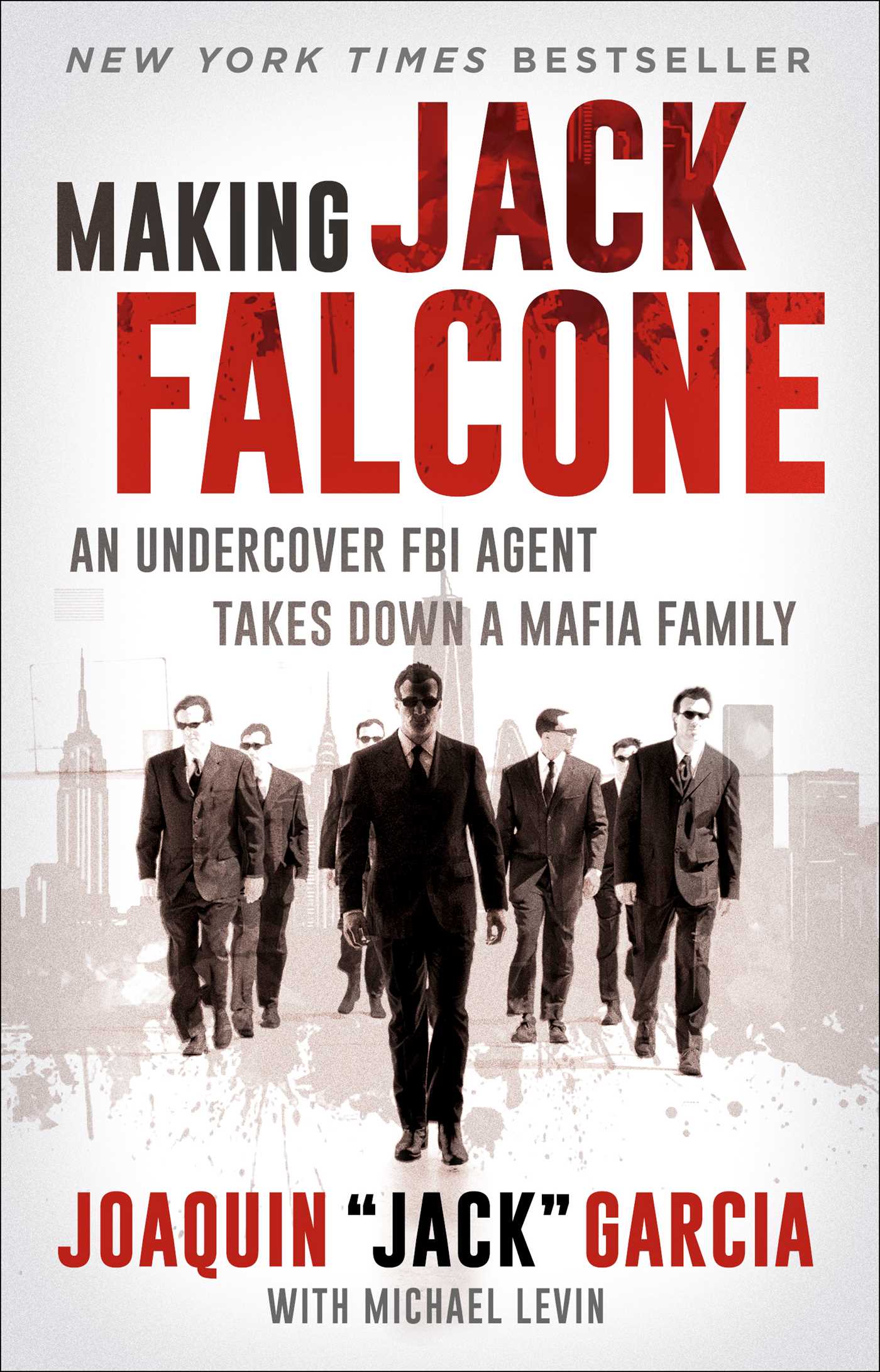 Making Jack Falcone : An Undercover FBI Agent Takes Down a Mafia Family | Garcia, Joaquin  "Jack" (Auteur)
