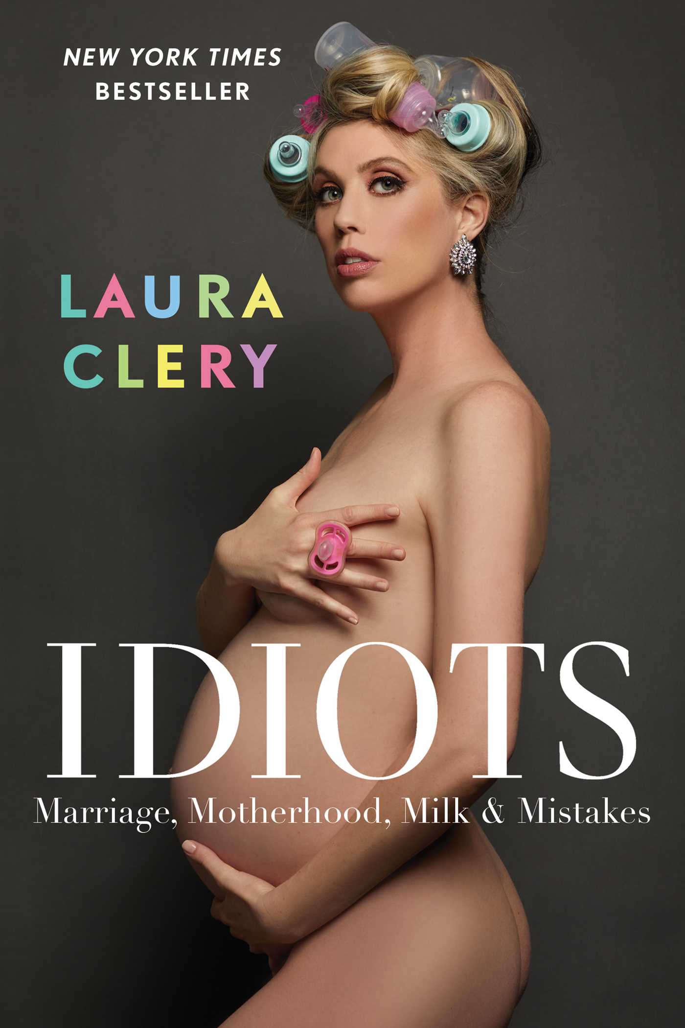 Idiots : Marriage, Motherhood, Milk &amp; Mistakes | Clery, Laura (Auteur)