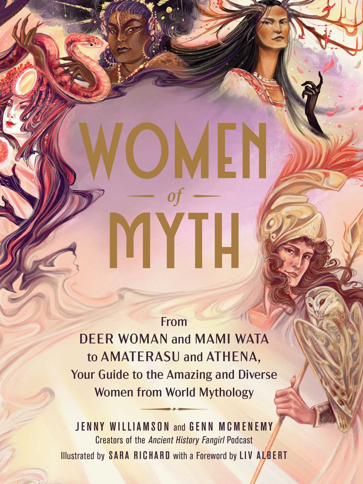 Women of Myth : From Deer Woman and Mami Wata to Amaterasu and Athena, Your Guide to the Amazing and Diverse Women from World Mythology | Williamson, Jenny (Auteur) | McMenemy, Genn (Auteur) | Richard, Sara (Illustrateur)