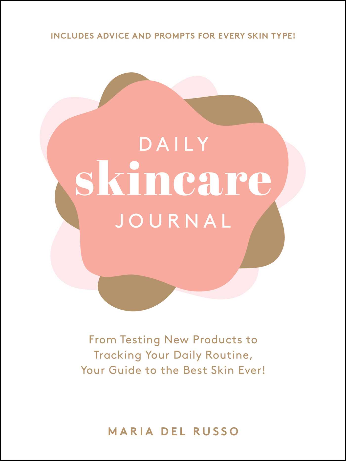 Daily Skincare Journal : From Testing New Products to Tracking Your Daily Routine, Your Guide to the Best Skin Ever! | Del Russo, Maria (Auteur)