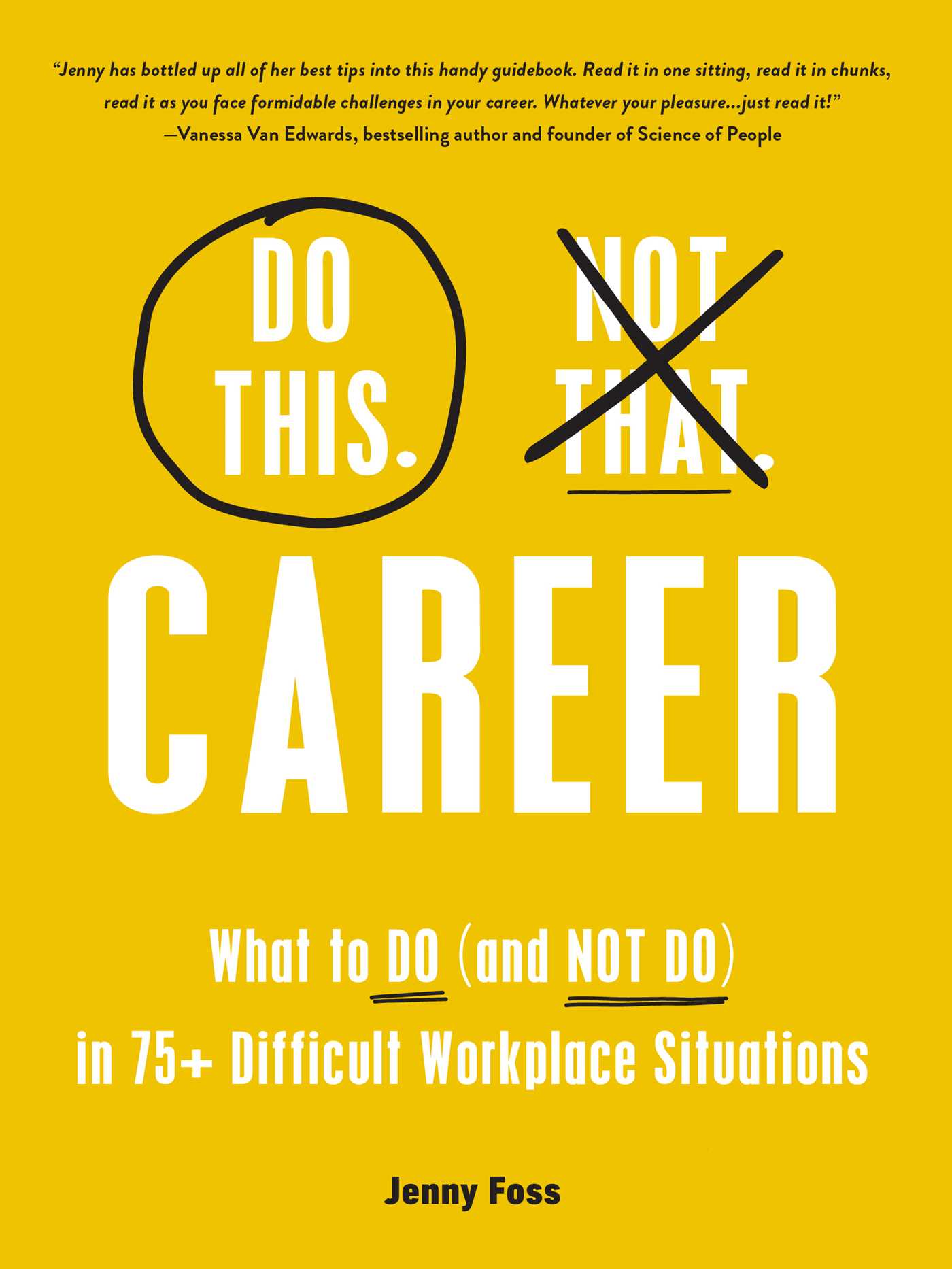 Do This, Not That: Career : What to Do (and NOT Do) in 75+ Difficult Workplace Situations | Foss, Jenny (Auteur)