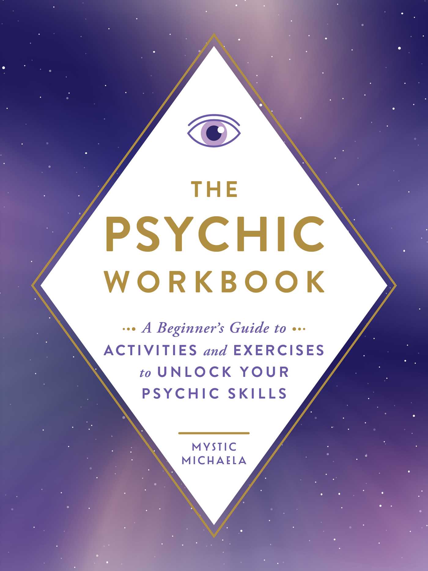 The Psychic Workbook : A Beginner's Guide to Activities and Exercises to Unlock Your Psychic Skills | Mystic Michaela (Auteur)