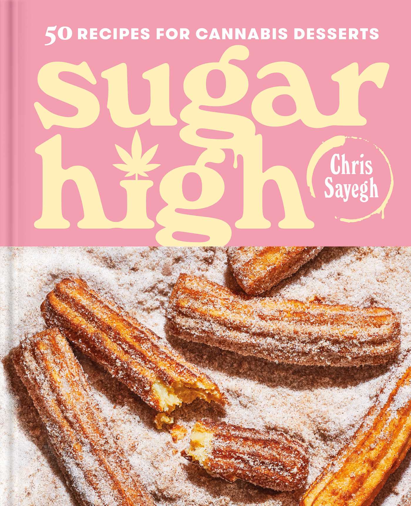 Sugar High : 50 Recipes for Cannabis Desserts: A Cookbook | Sayegh, Chris (Auteur)