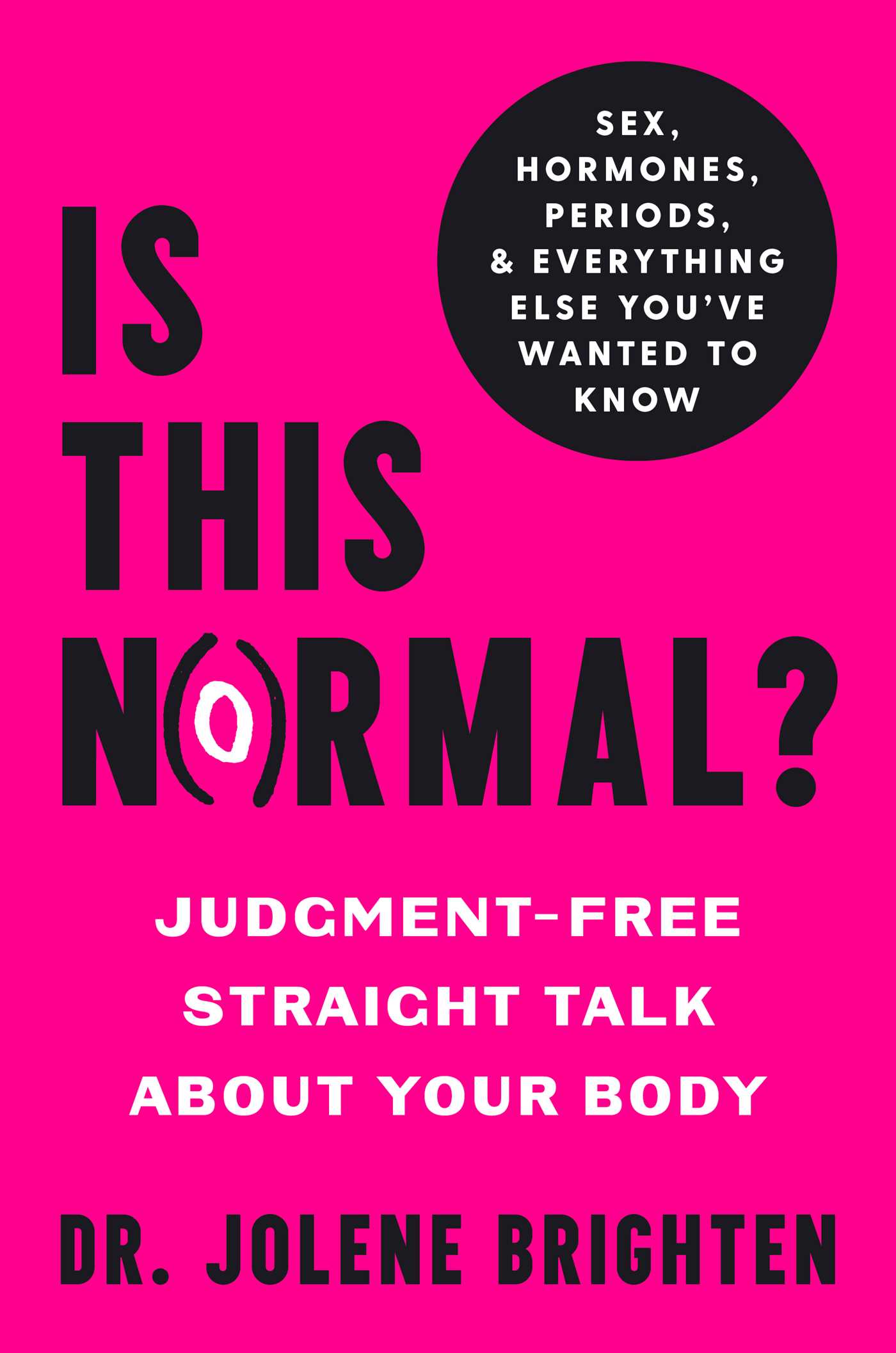 Is This Normal? : Judgment-Free Straight Talk about Your Body | Brighten, Jolene (Auteur)