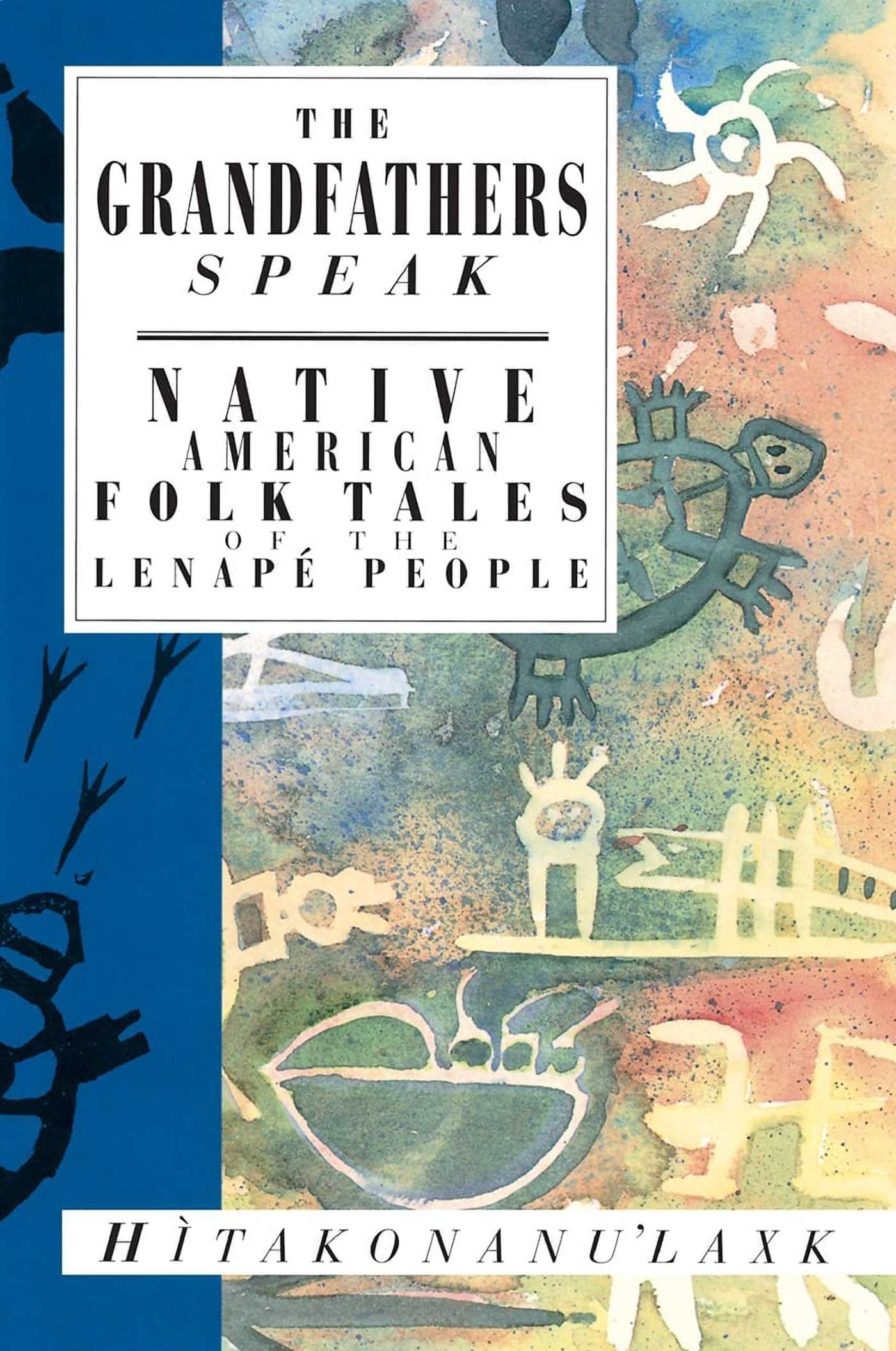 The Grandfathers Speak : Native American Folk Tales of the Lenapé People | Hitakonanu'laxk (Tree Beard) (Auteur)