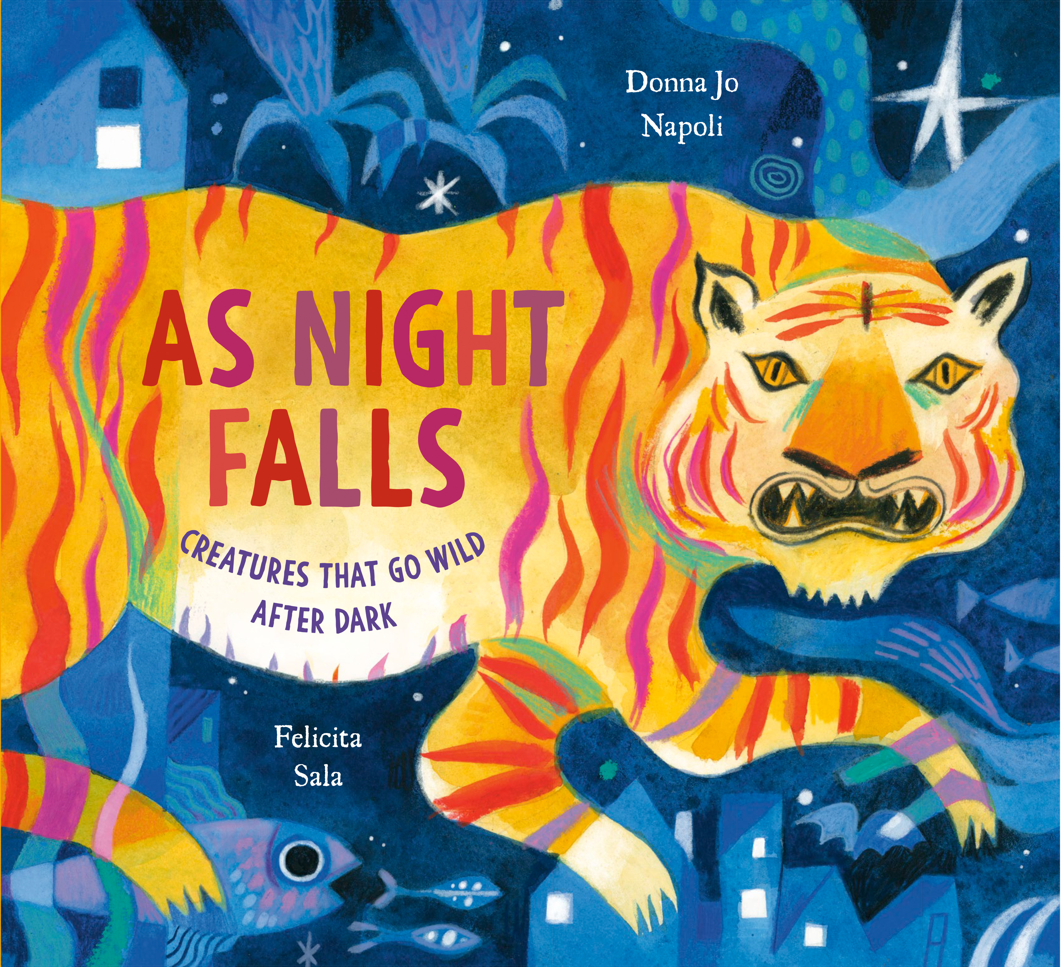 As Night Falls : Creatures That Go Wild After Dark | Napoli, Donna Jo (Auteur) | Sala, Felicita (Illustrateur)