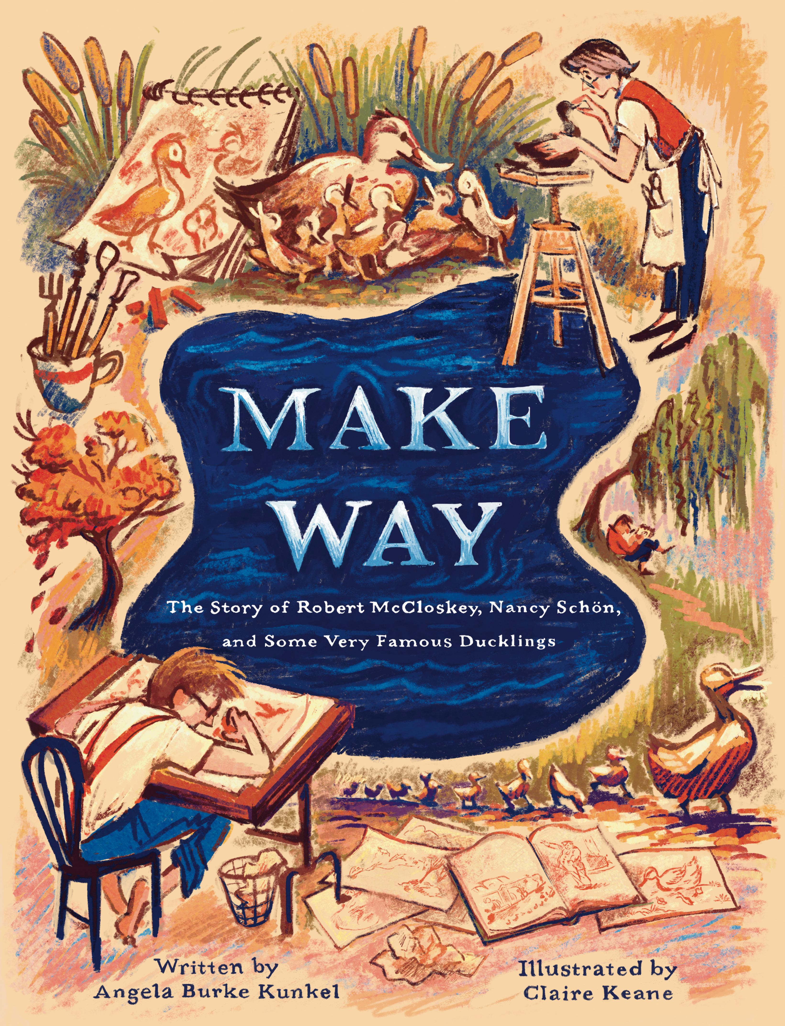 Make Way : The Story of Robert McCloskey, Nancy Schön, and Some Very Famous Ducklings | Kunkel, Angela Burke (Auteur) | Keane, Claire (Illustrateur)