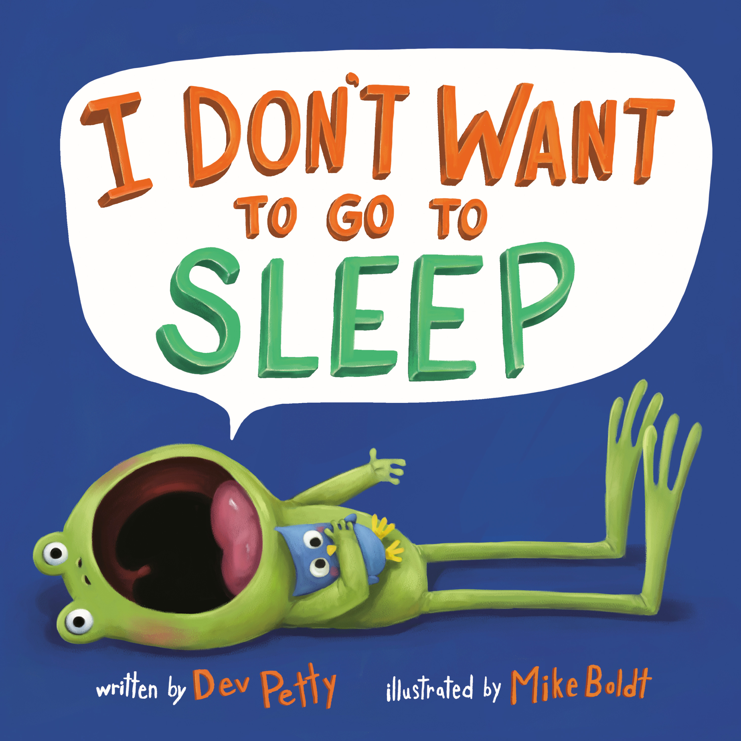I Don't Want to Go to Sleep | Petty, Dev (Auteur) | Boldt, Mike (Illustrateur)