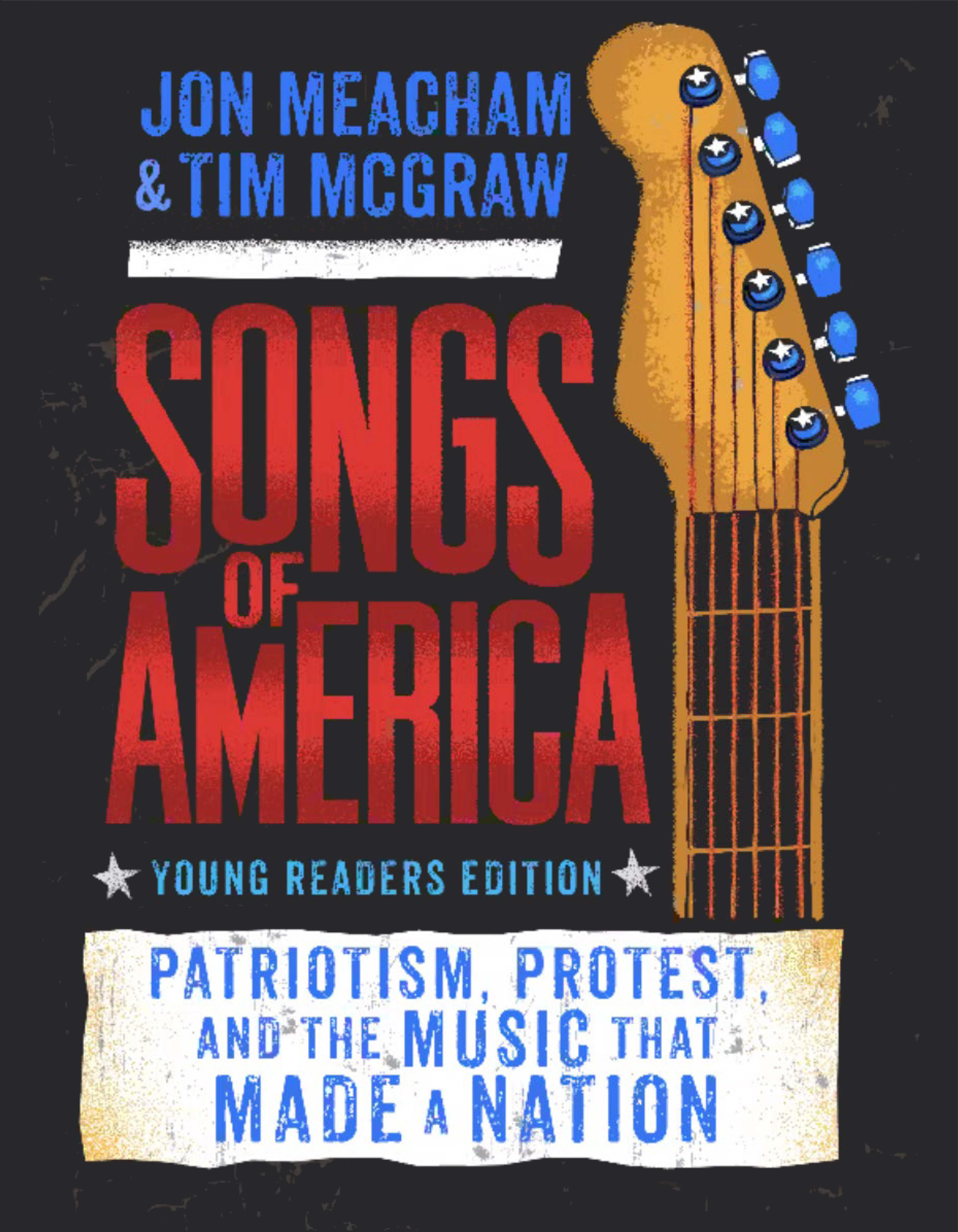 Songs of America: Young Reader's Edition : Patriotism, Protest, and the Music That Made a Nation | Meacham, Jon (Auteur) | McGraw, Tim (Auteur)