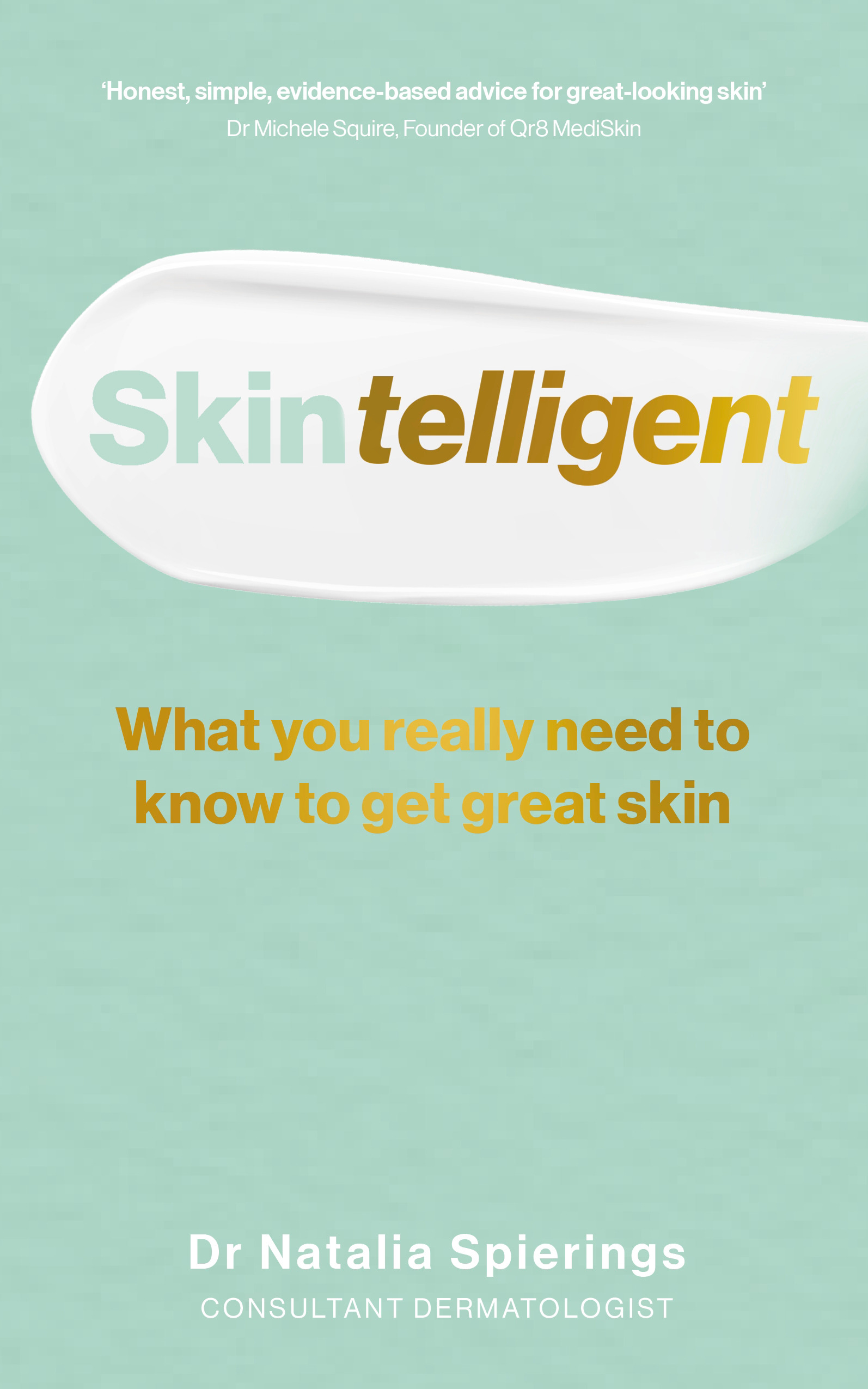 Skintelligent : What you really need to know to get great skin | Spierings, Natalia (Auteur)