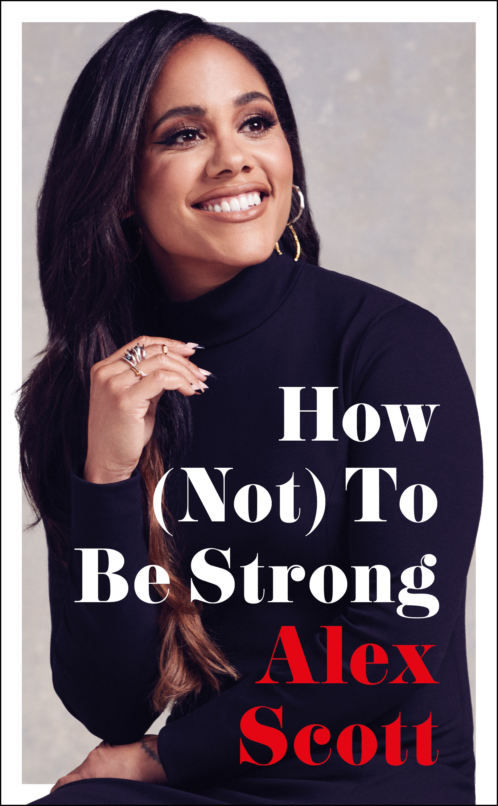 How (Not) To Be Strong | Scott, Alex (Auteur)