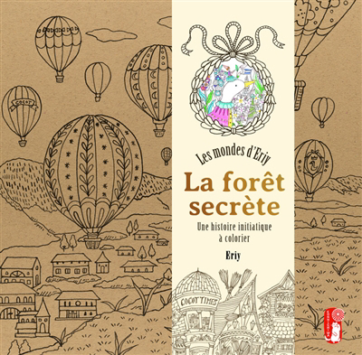 Forêt secrète (La) : les mondes d'Eriy : une histoire initiatique à colorier | Eriy (Illustrateur)