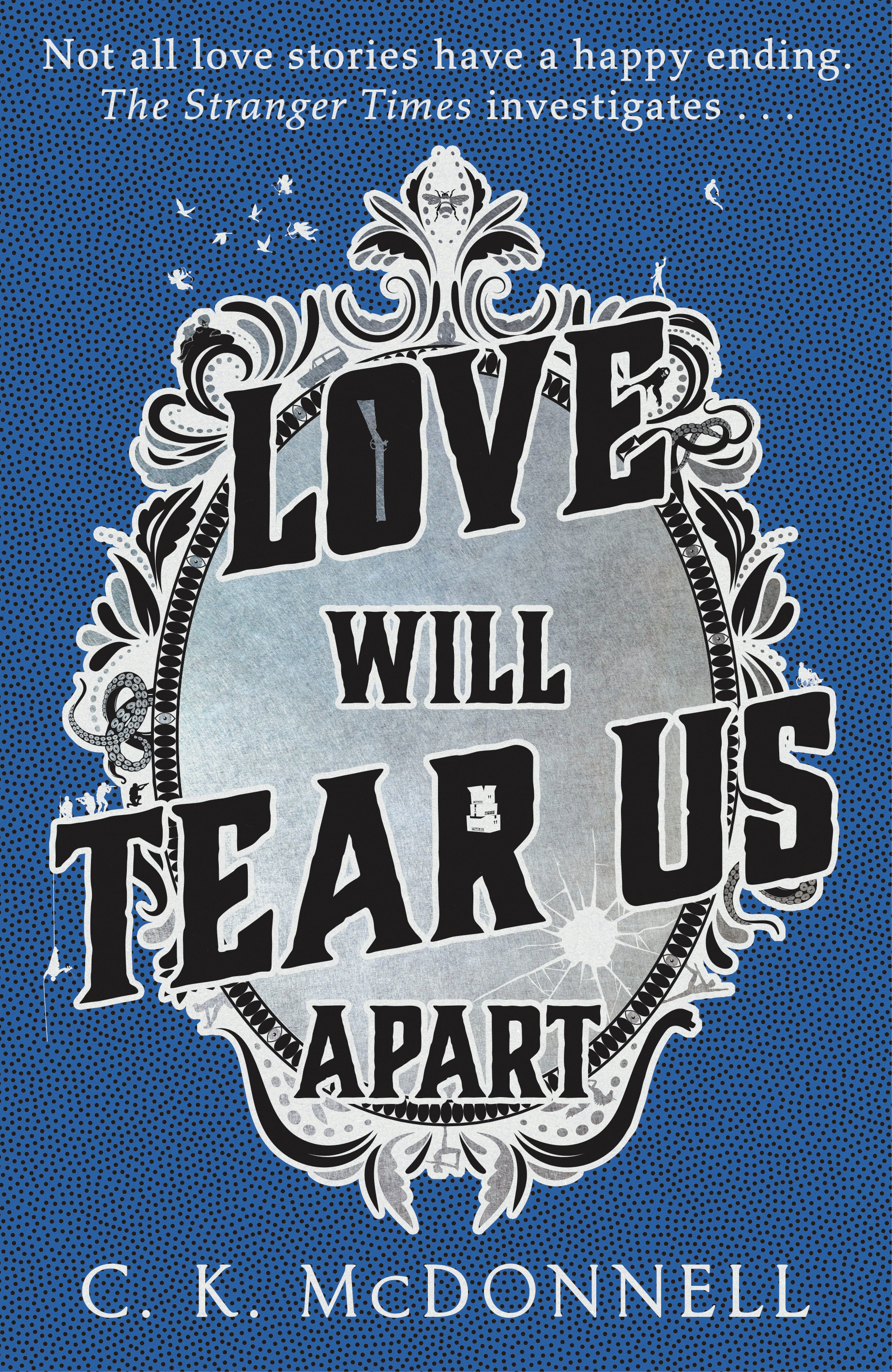 Love Will Tear Us Apart : The Stranger Times 3 | Mcdonnell, C.K. (Auteur)