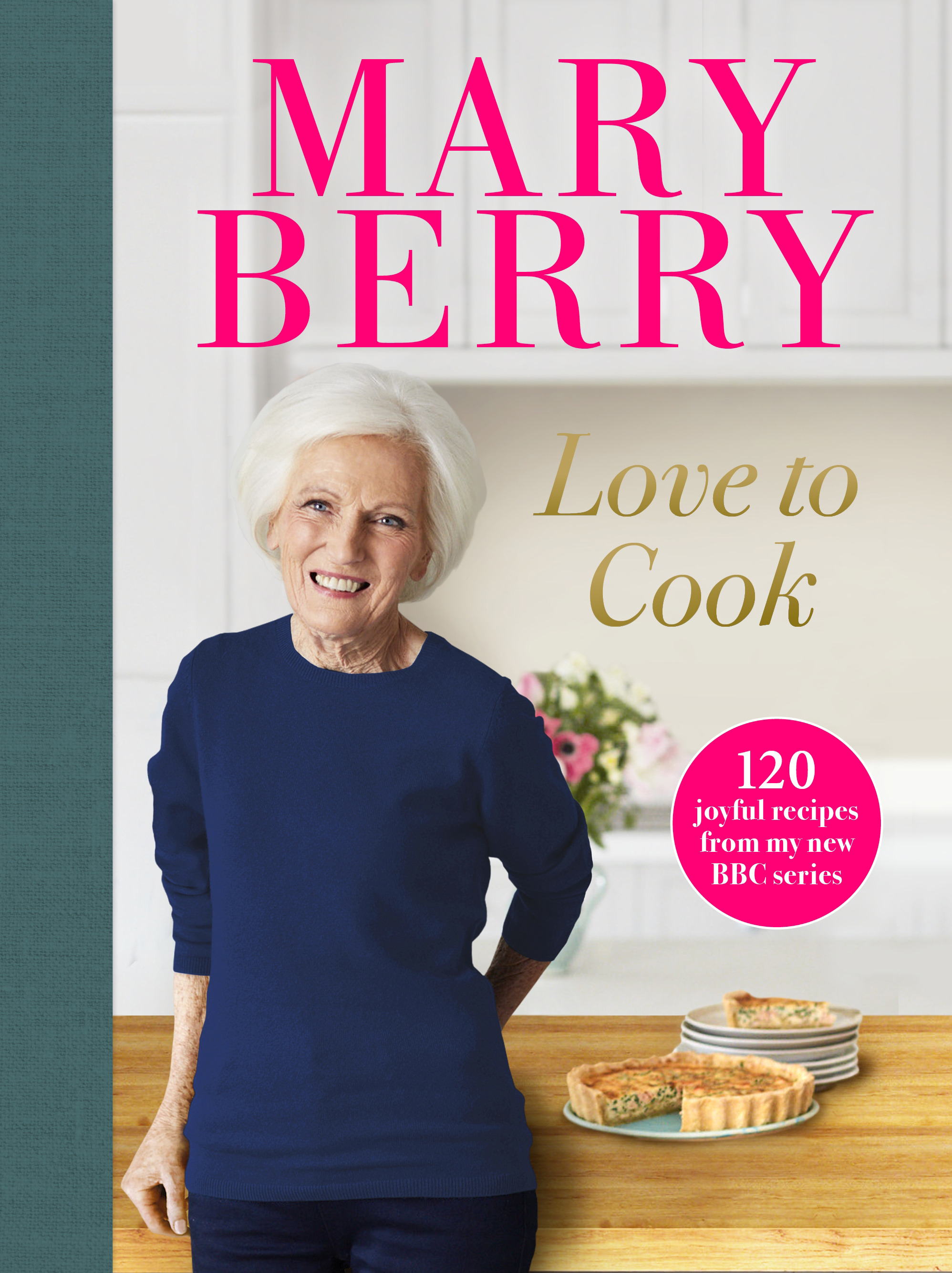 Love to Cook : 120 joyful recipes from my new BBC series | Berry, Mary (Auteur)