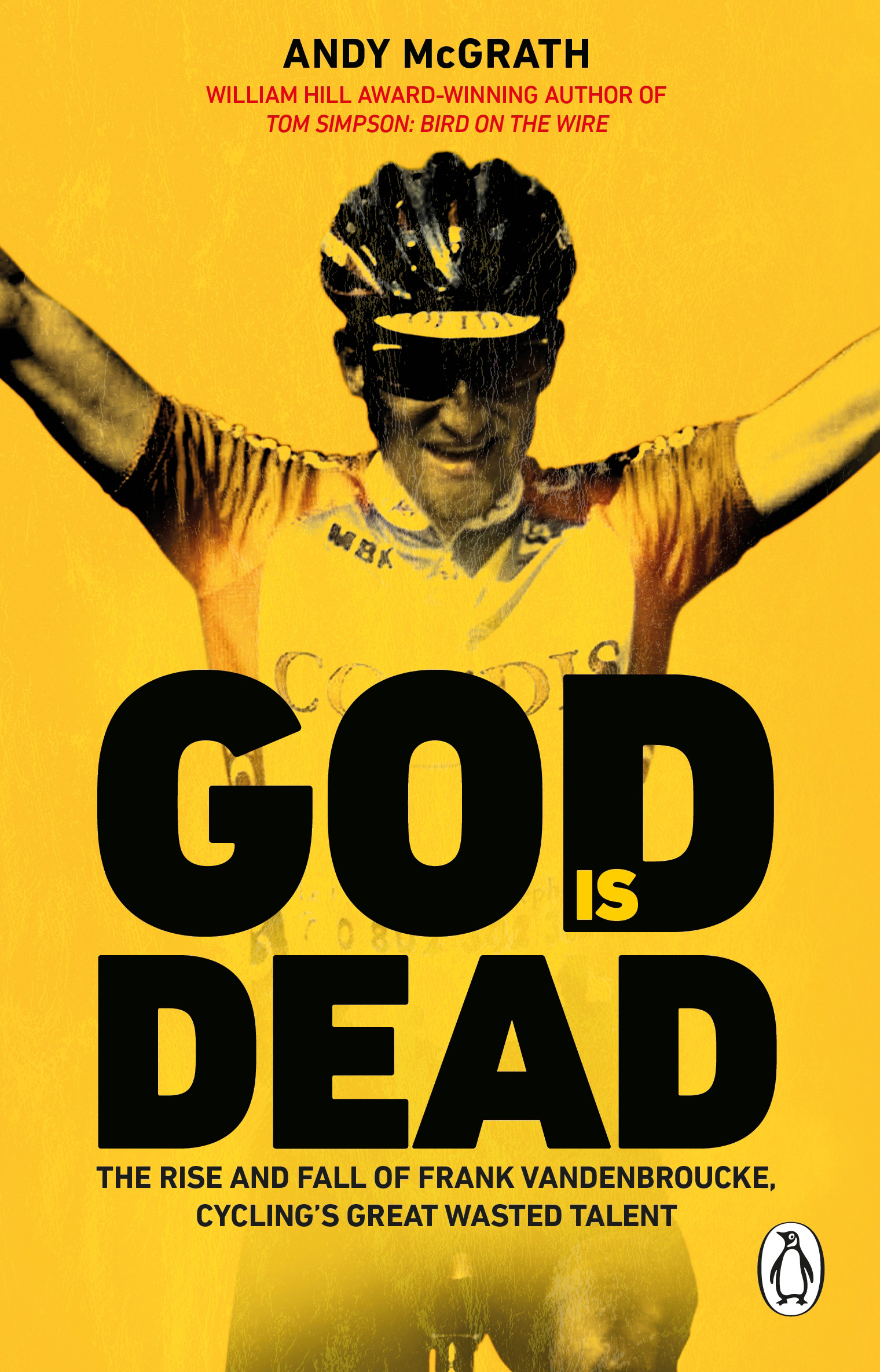 God is Dead : The Rise and Fall of Frank Vandenbroucke, Cycling's Great Wasted Talent | Mcgrath, Andy (Auteur)
