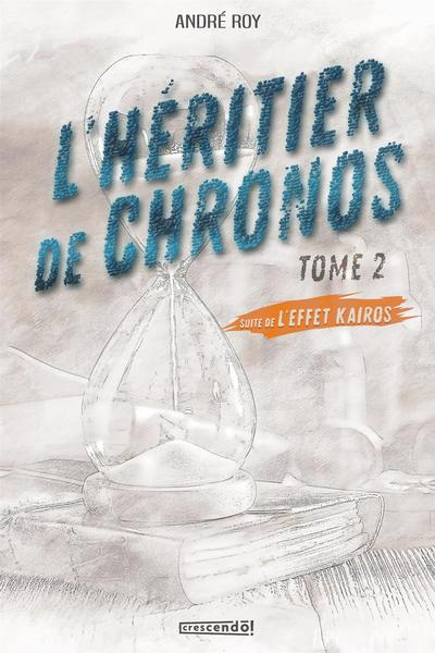 L'héritier de Chronos T.02 | Roy, André (Auteur)