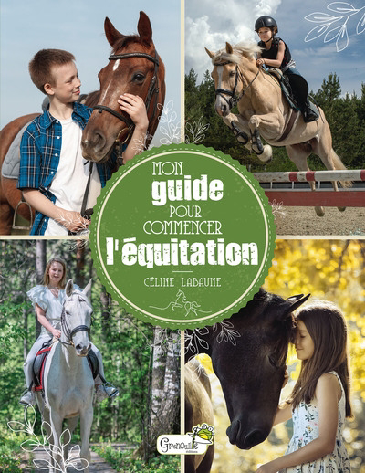 Mon guide pour commencer l'équitation | Labaune, Céline (Auteur)