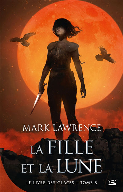 Le livre des glaces T.03 - fille et la lune (La) | Lawrence, Mark (Auteur)