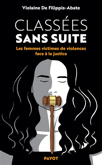 Classées sans suite : les femmes victimes de violence face à la justice | Filippis-Abate, Violaine (Auteur)