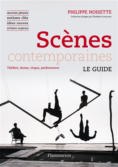 Scènes contemporaines : théâtre, danse, cirque, performance | Noisette, Philippe (Auteur)
