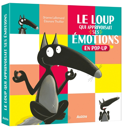 Le Loup - qui apprivoisait ses émotions (en pop-up) | Lallemand, Orianne (Auteur) | Thuillier, Eléonore (Illustrateur)