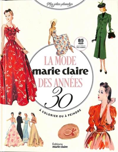 La mode Marie Claire des années 30 - à colorier ou à peindre | Collectif