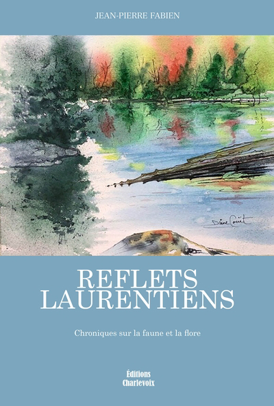 Reflets laurentiens : Chroniques sur la faune et la flore | Fabien, Jean-Pierre (Auteur)