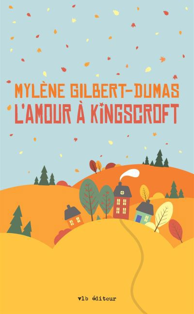 Amour à Kingscroft (L') | Gilbert-Dumas, Mylène