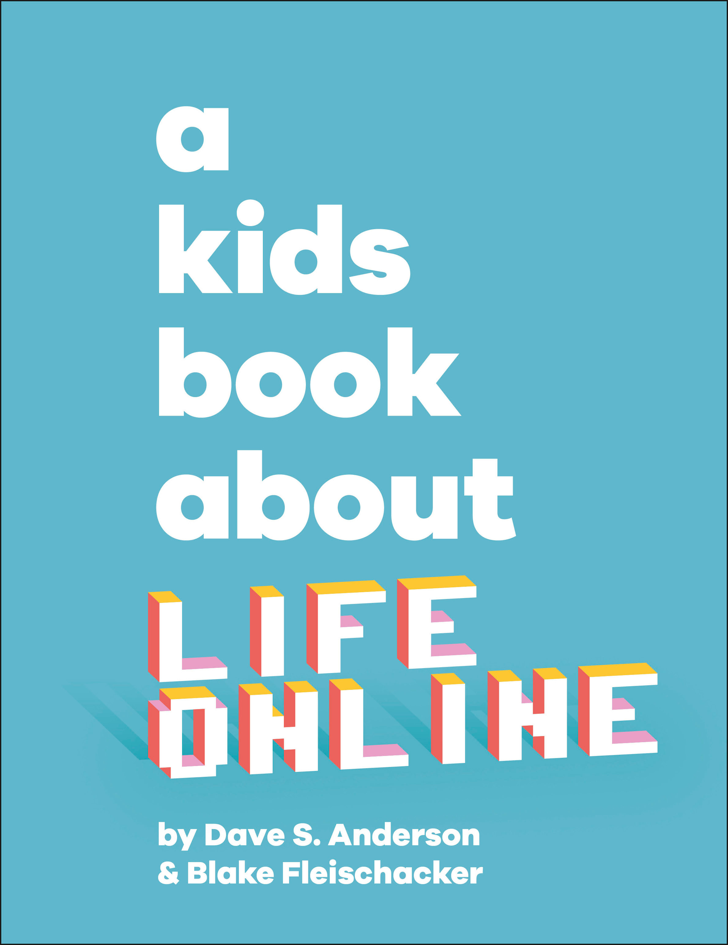 A Kids Book About Life Online | Anderson, Dave S. (Auteur) | Fleischacker, Blake (Auteur)