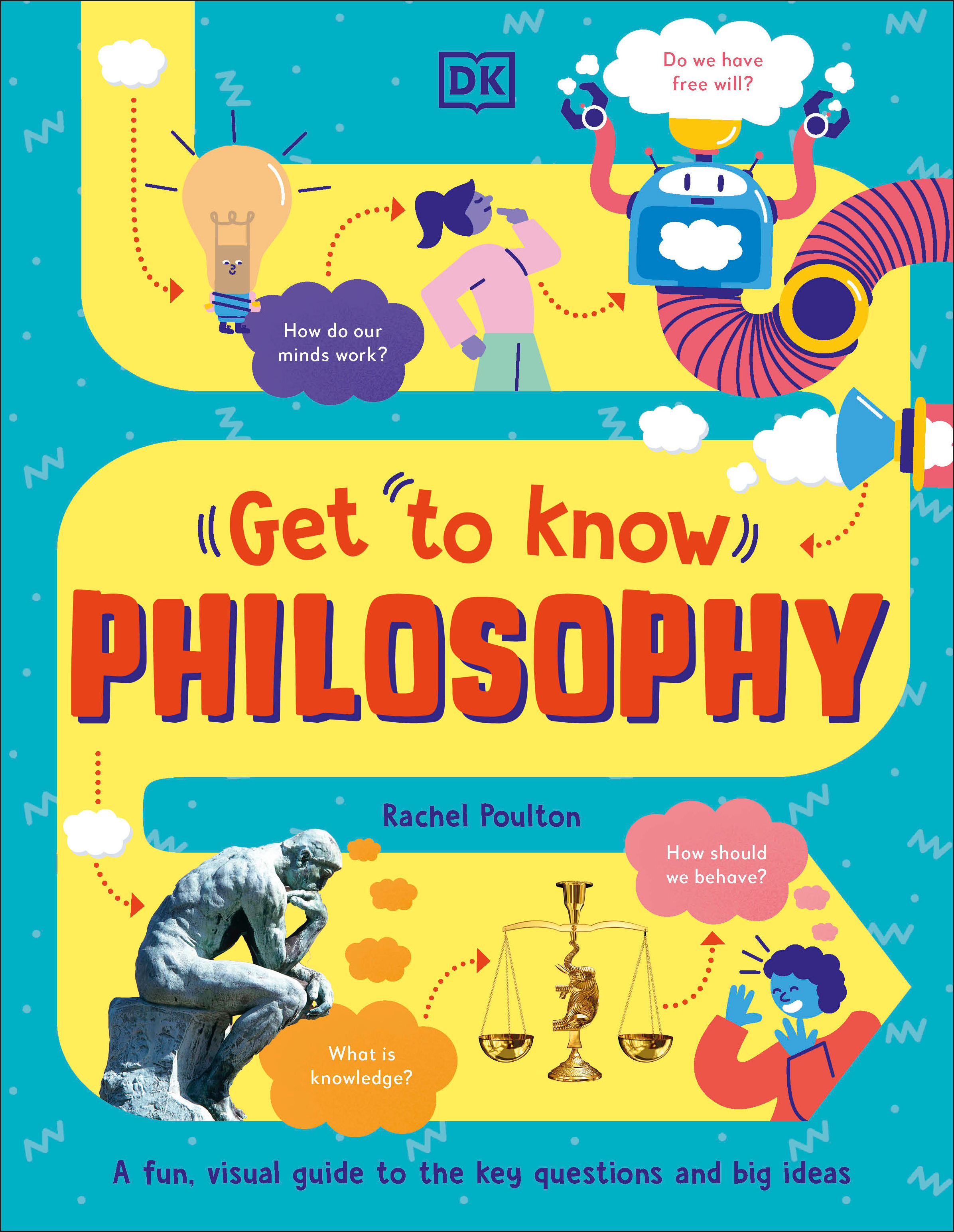 Get To Know: Philosophy : A Fun, Visual Guide to the Key Questions and Big Ideas | Poulton, Rachel (Auteur)