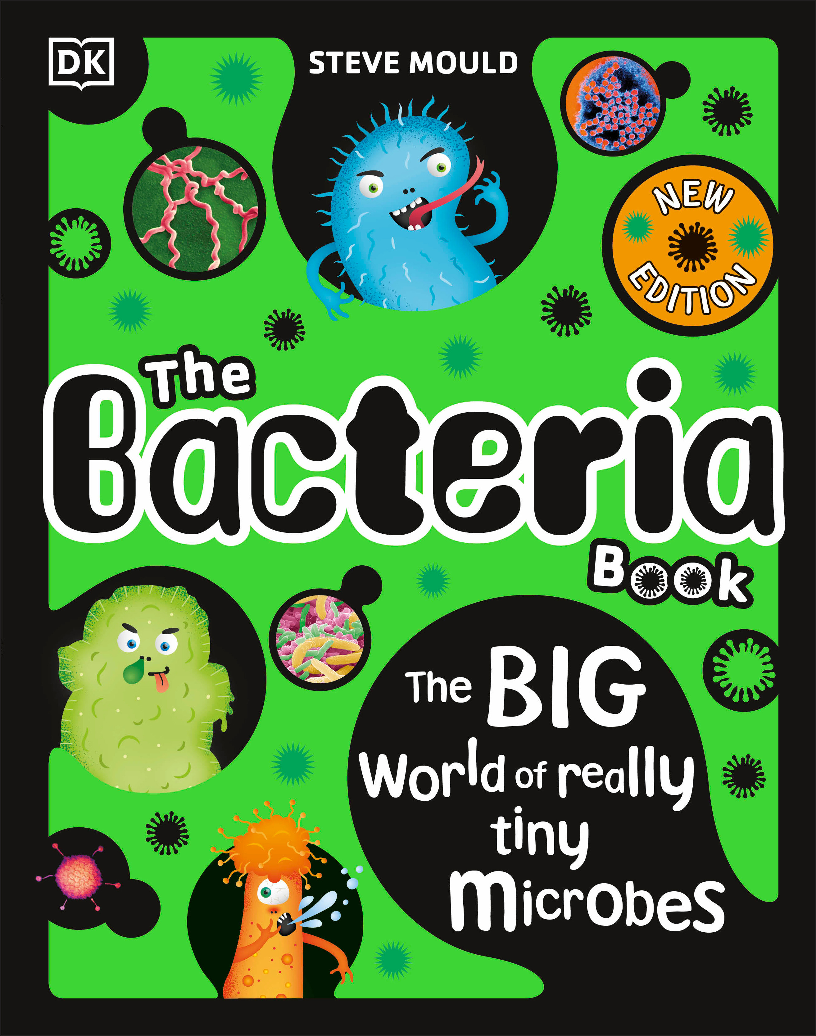 The Bacteria Book : Gross Germs, Vile Viruses and Funky Fungi | Mould, Steve (Auteur)