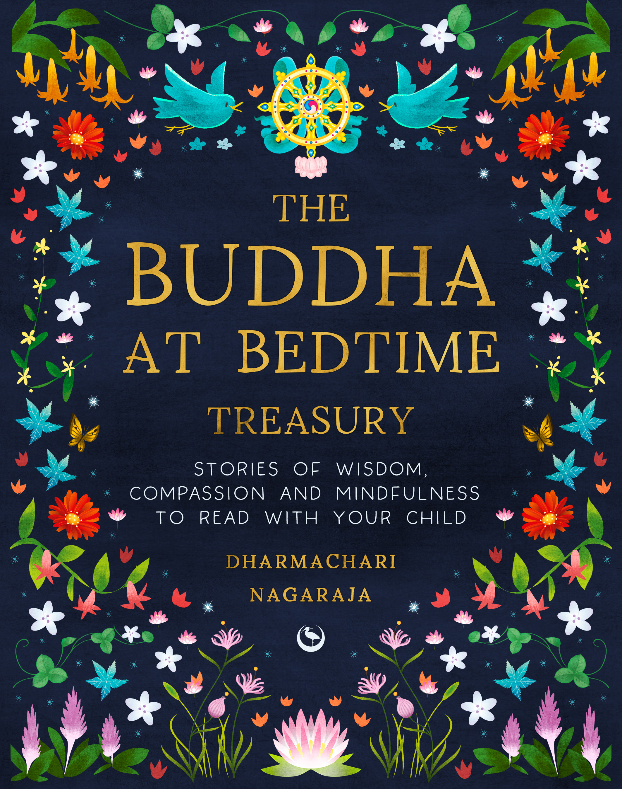 The Buddha at Bedtime Treasury : Stories of Wisdom, Compassion and Mindfulness to Read with Your Child | Nagaraja, Dharmachari (Auteur)