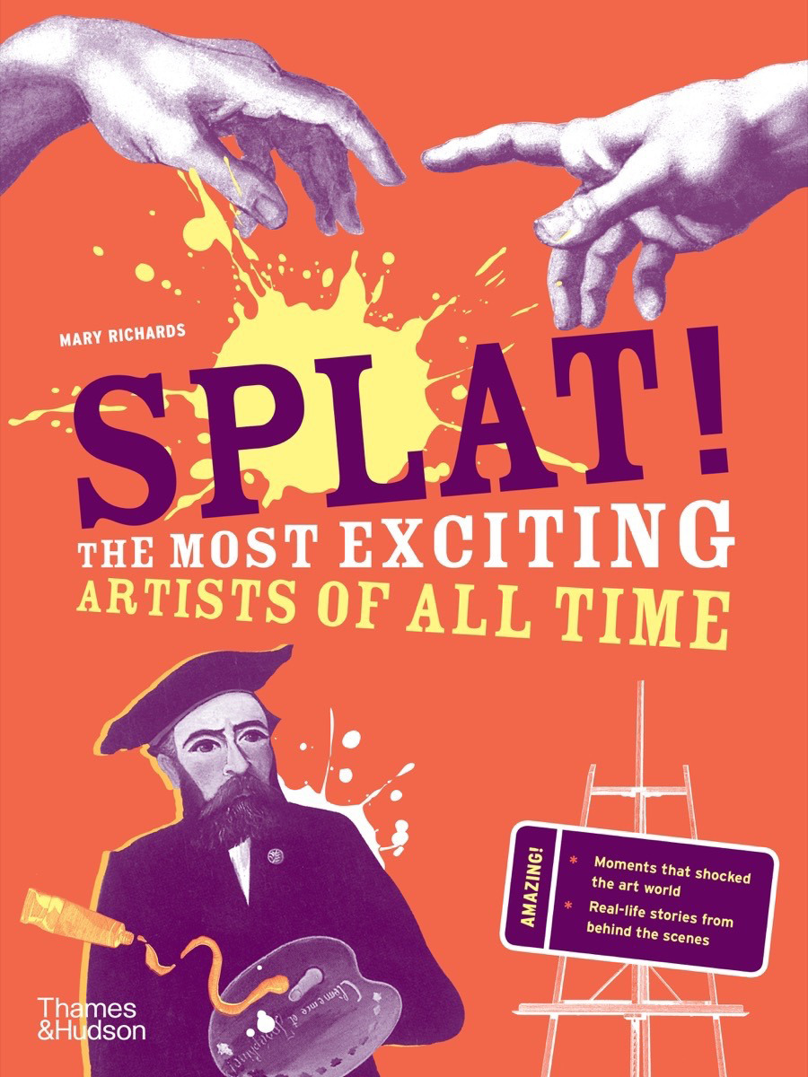 Splat! : The Most Exciting Artists of All Time | Richards, Mary (Auteur)