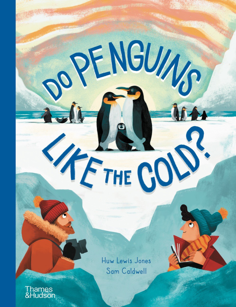 Do Penguins Like the Cold? | Jones, Huw Lewis (Auteur) | Caldwell, Sam (Illustrateur)