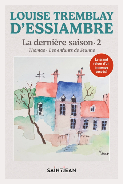 La dernière saison T.02 - Thomas - Les enfants de Jeanne | Tremblay-D'Essiambre, Louise (Auteur)