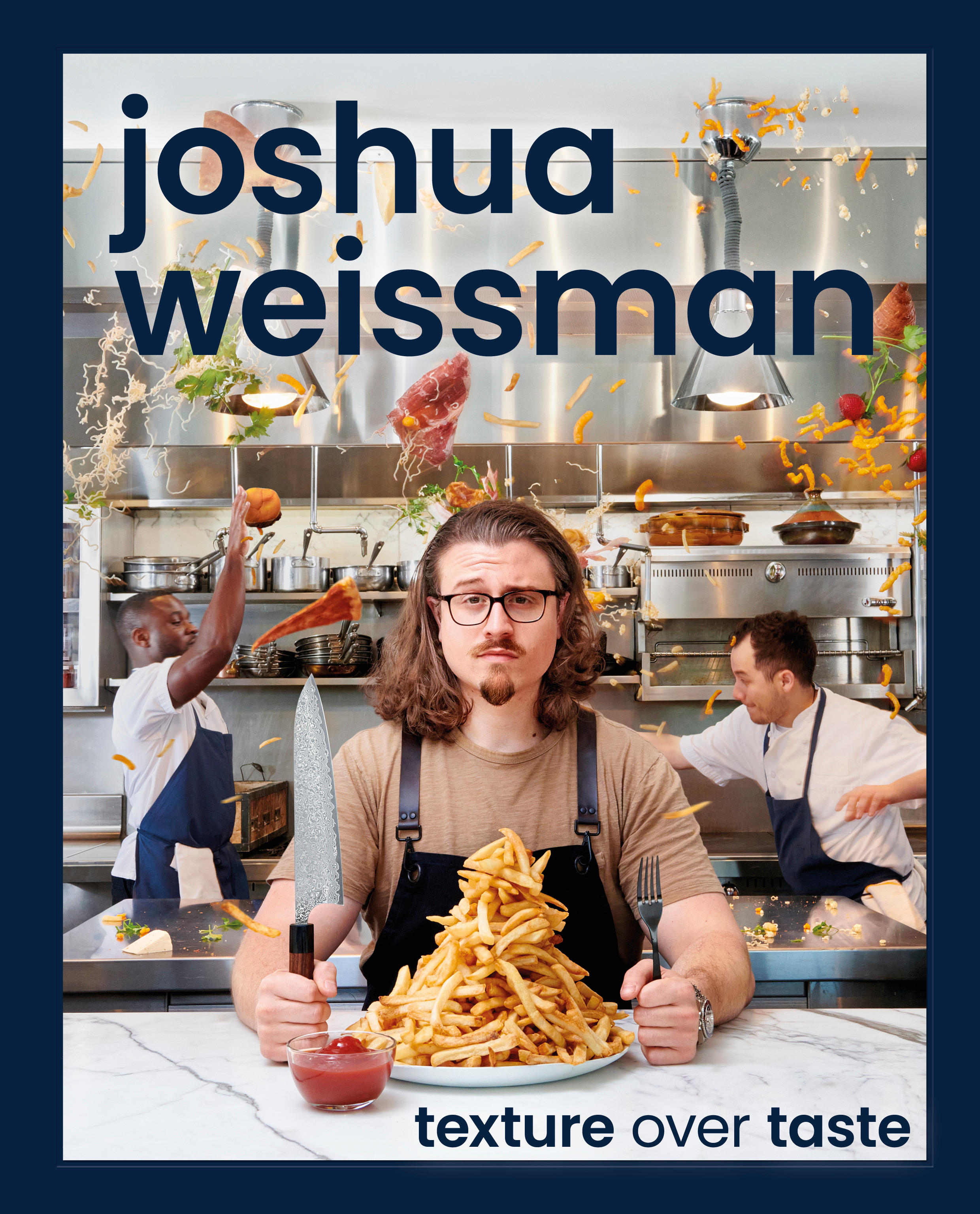 Joshua Weissman: Texture Over Taste | Weissman, Joshua (Auteur)