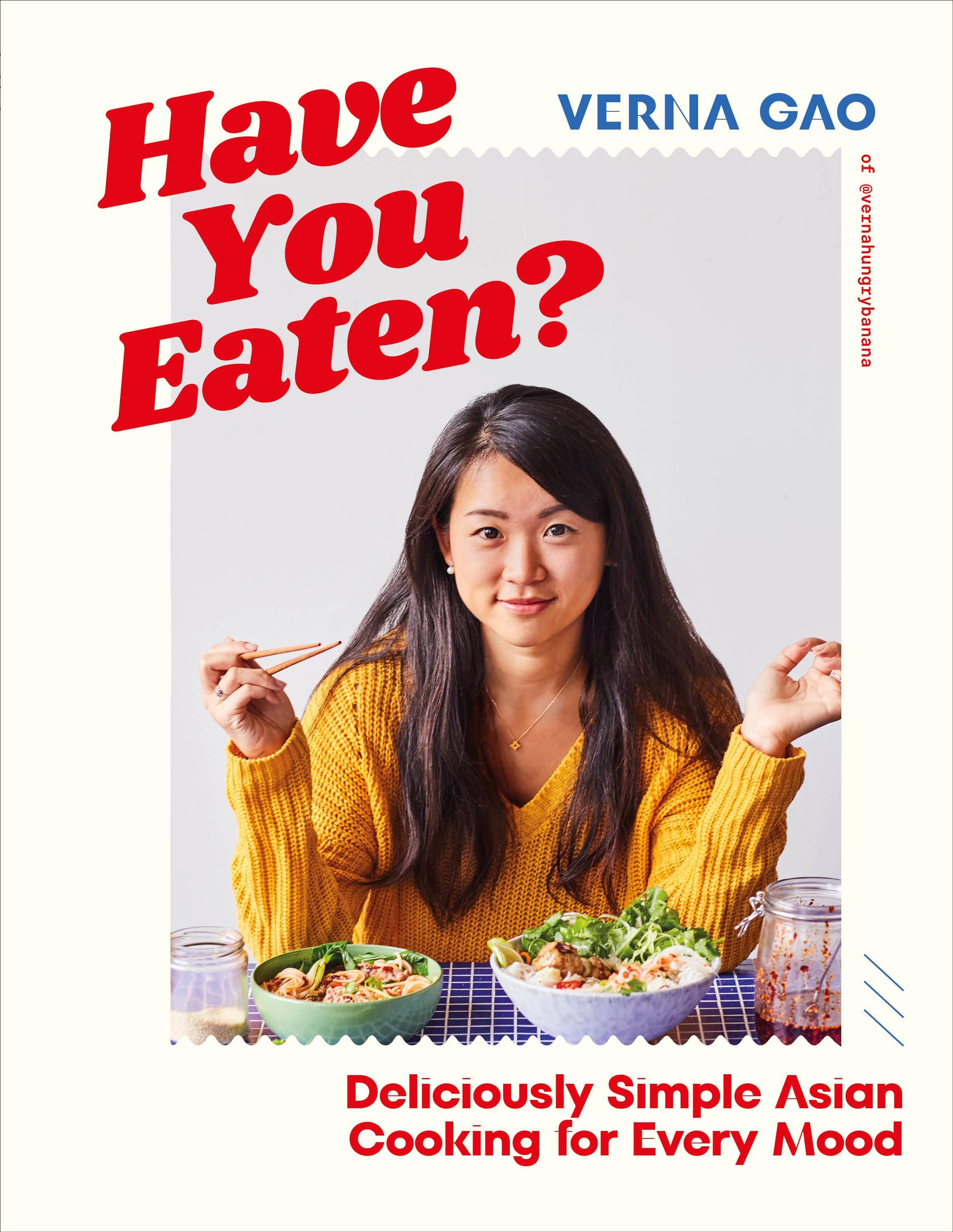Have You Eaten? : Deliciously Simple Asian Cooking for Every Mood | Gao, Verna (Auteur)
