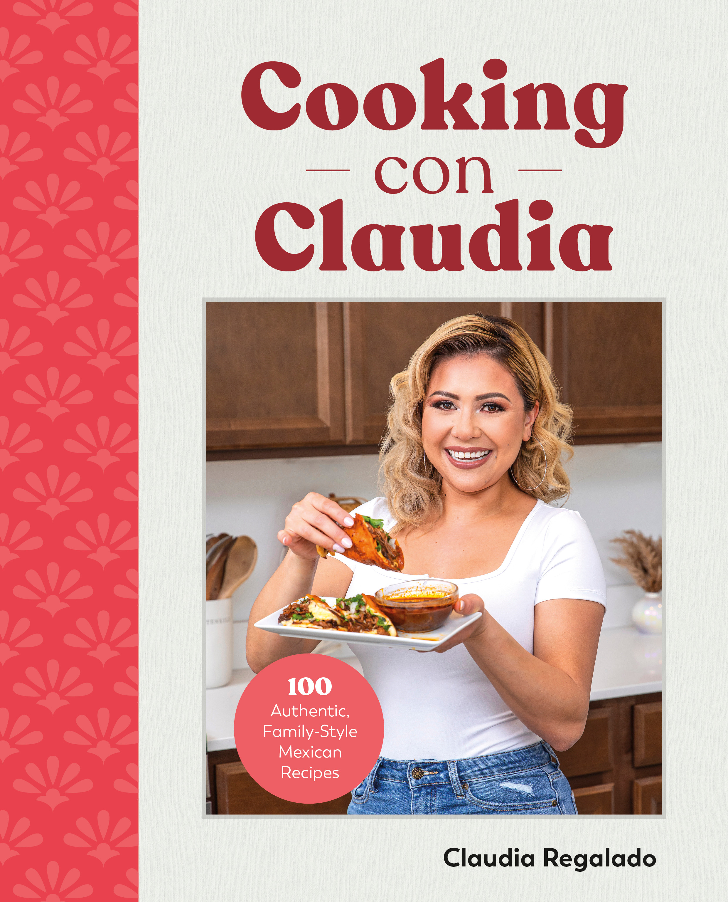 Cooking con Claudia : 100 Authentic, Family-Style Mexican Recipes | Regalado, Claudia (Auteur)