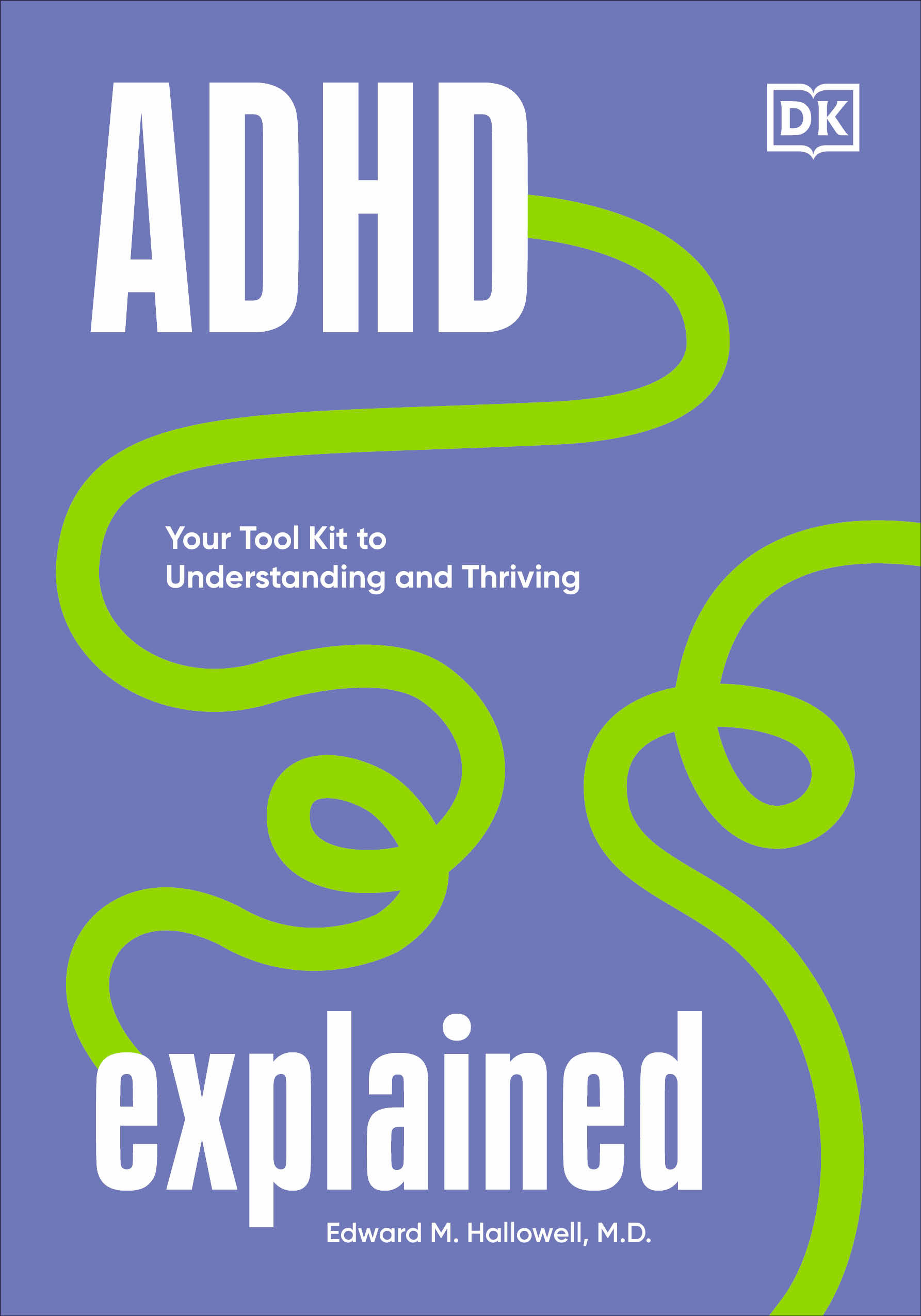 ADHD Explained - Your Tool Kit to Understanding and Thriving | Hallowell, Edward (Auteur)