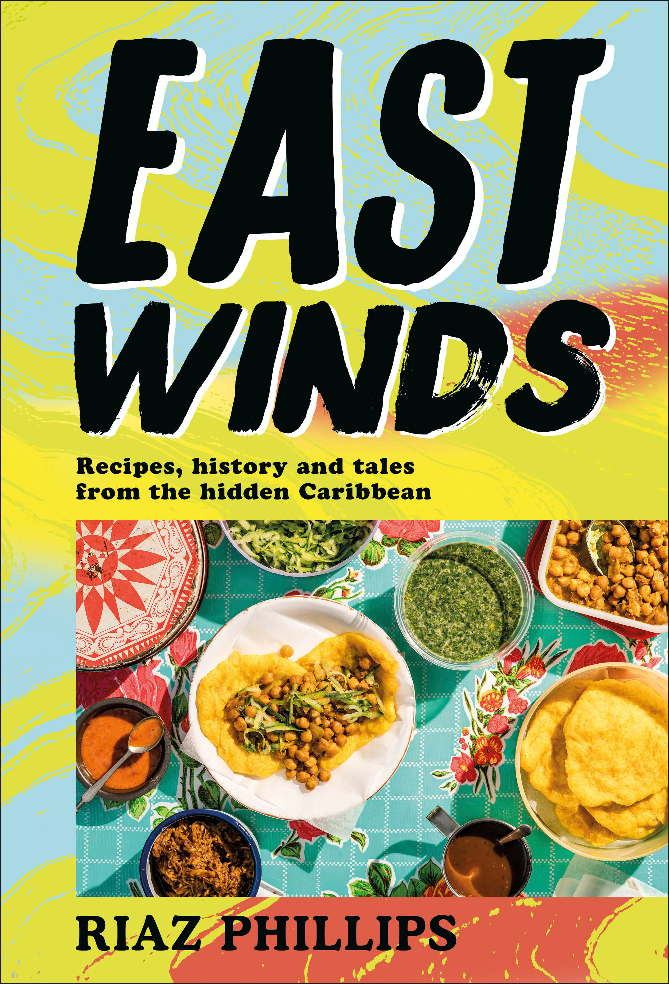 East Winds : Recipes, History and Tales from the Hidden Caribbean | Phillips, Riaz (Auteur)