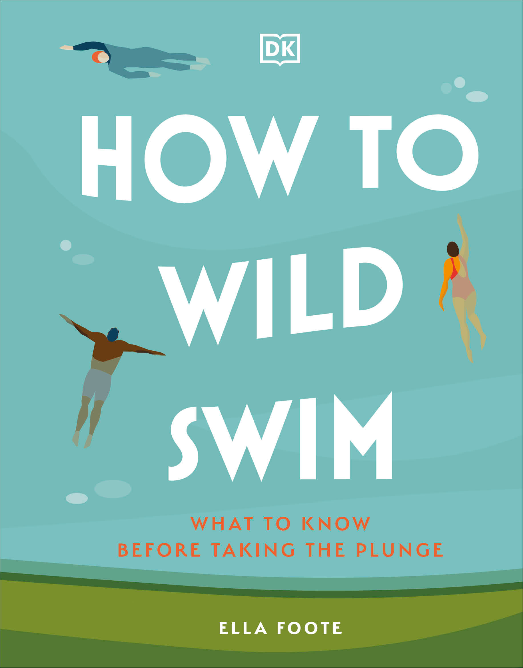 How to Wild Swim : What to Know Before Taking the Plunge | Foote, Ella (Auteur)