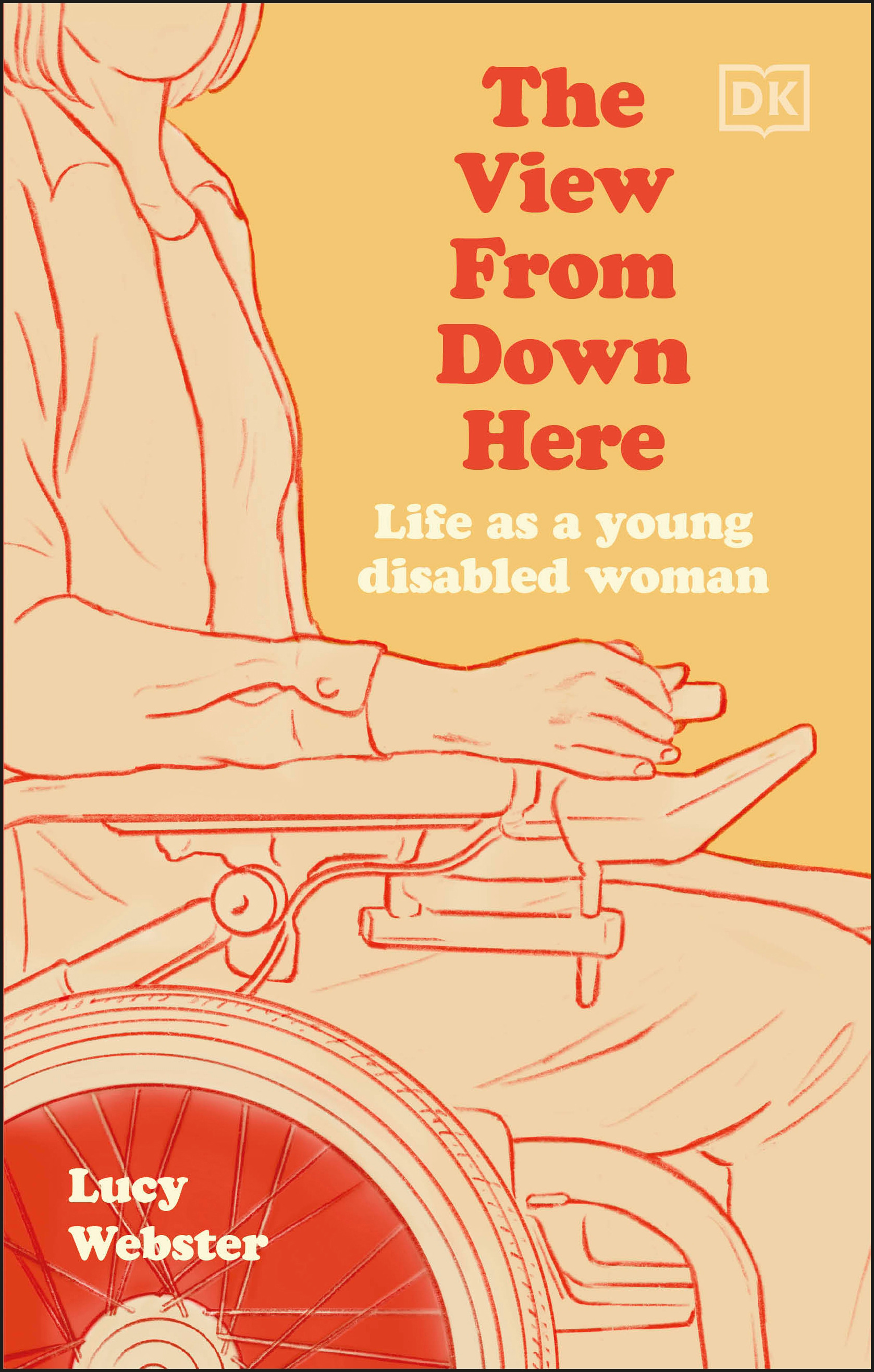 The View From Down Here : Life as a Young Disabled Woman | Webster, Lucy (Auteur)