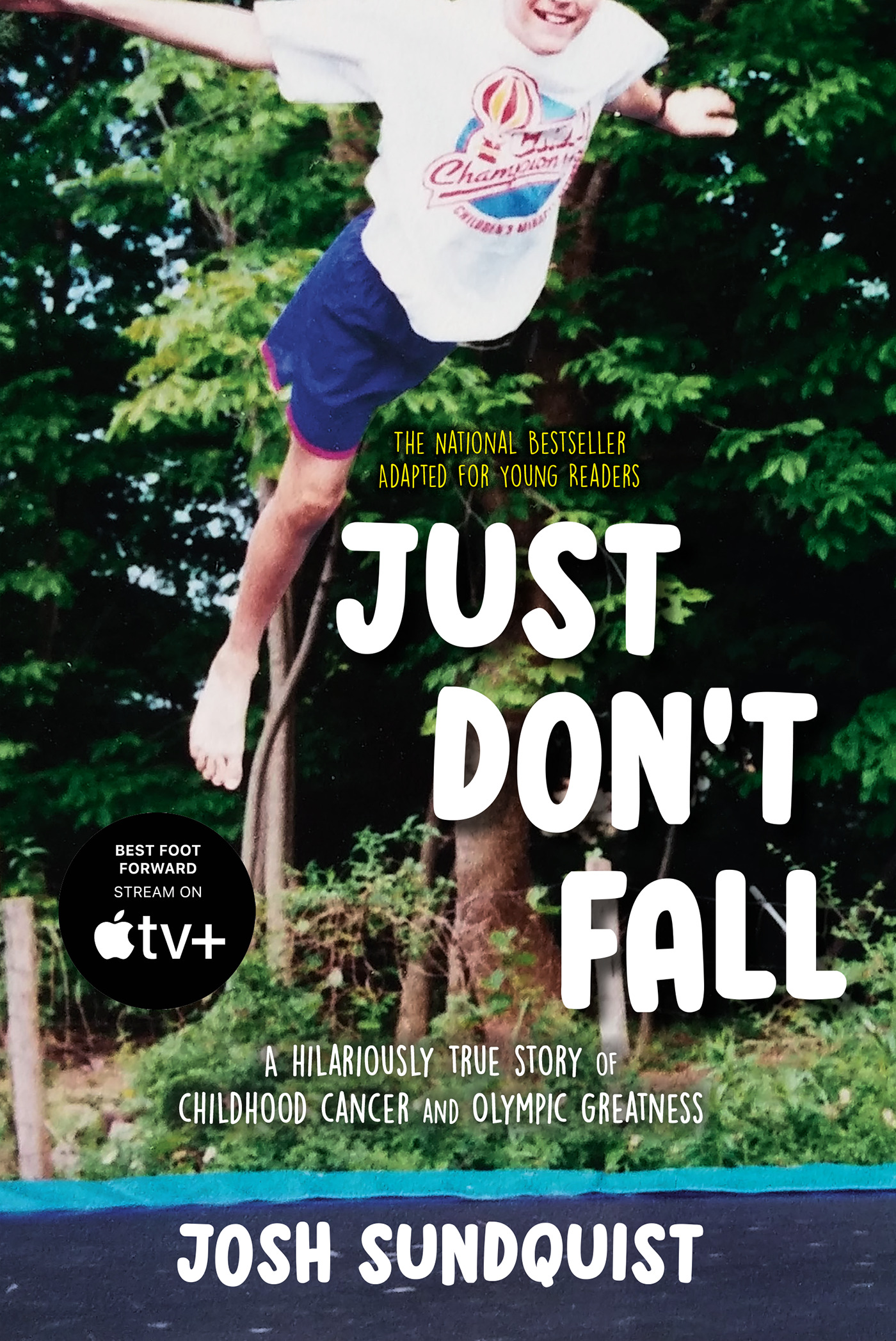 Just Don't Fall (Adapted for Young Readers) : A Hilariously True Story of Childhood Cancer and Olympic Greatness | Sundquist, Josh (Auteur)