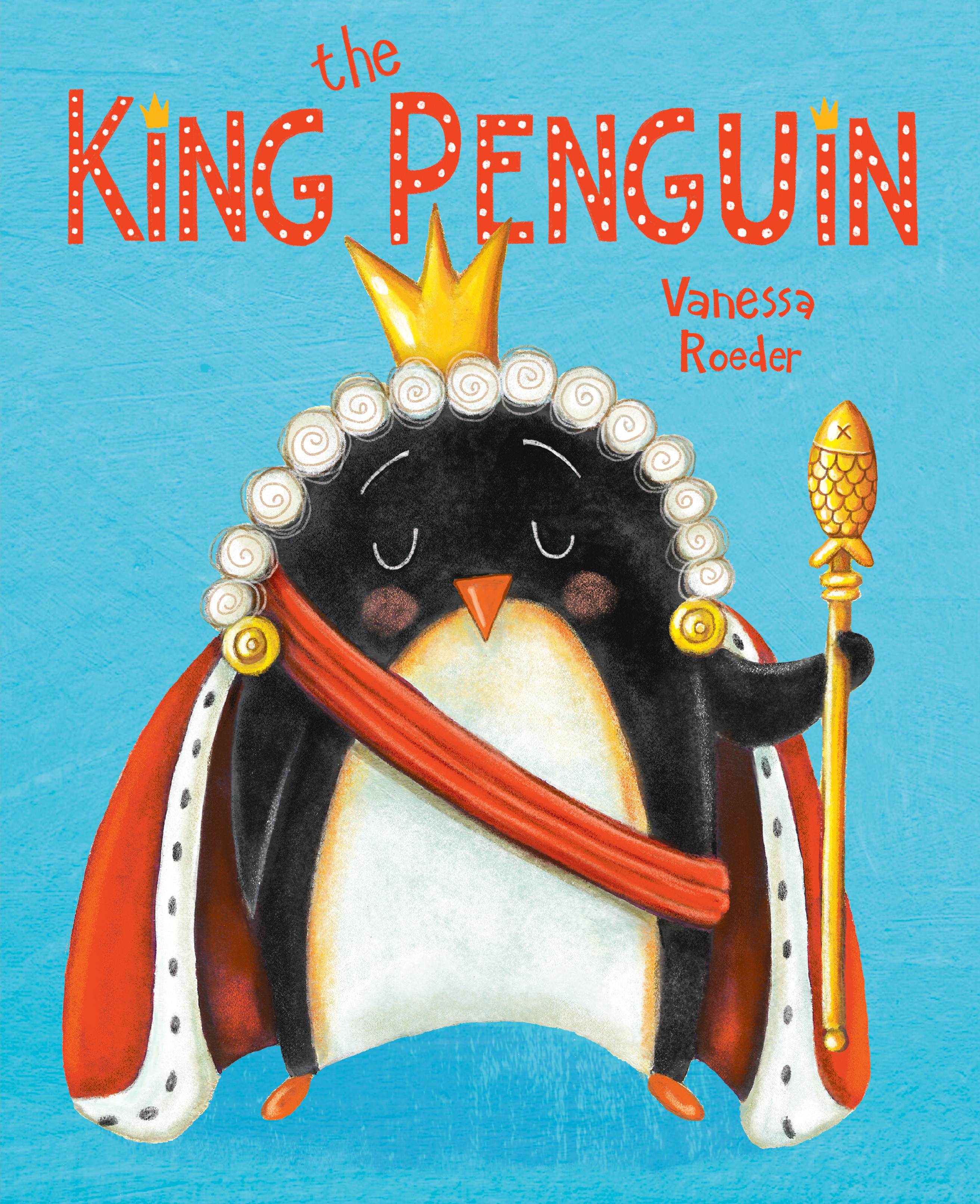 The King Penguin | Roeder, Vanessa (Auteur) | Roeder, Vanessa (Illustrateur)
