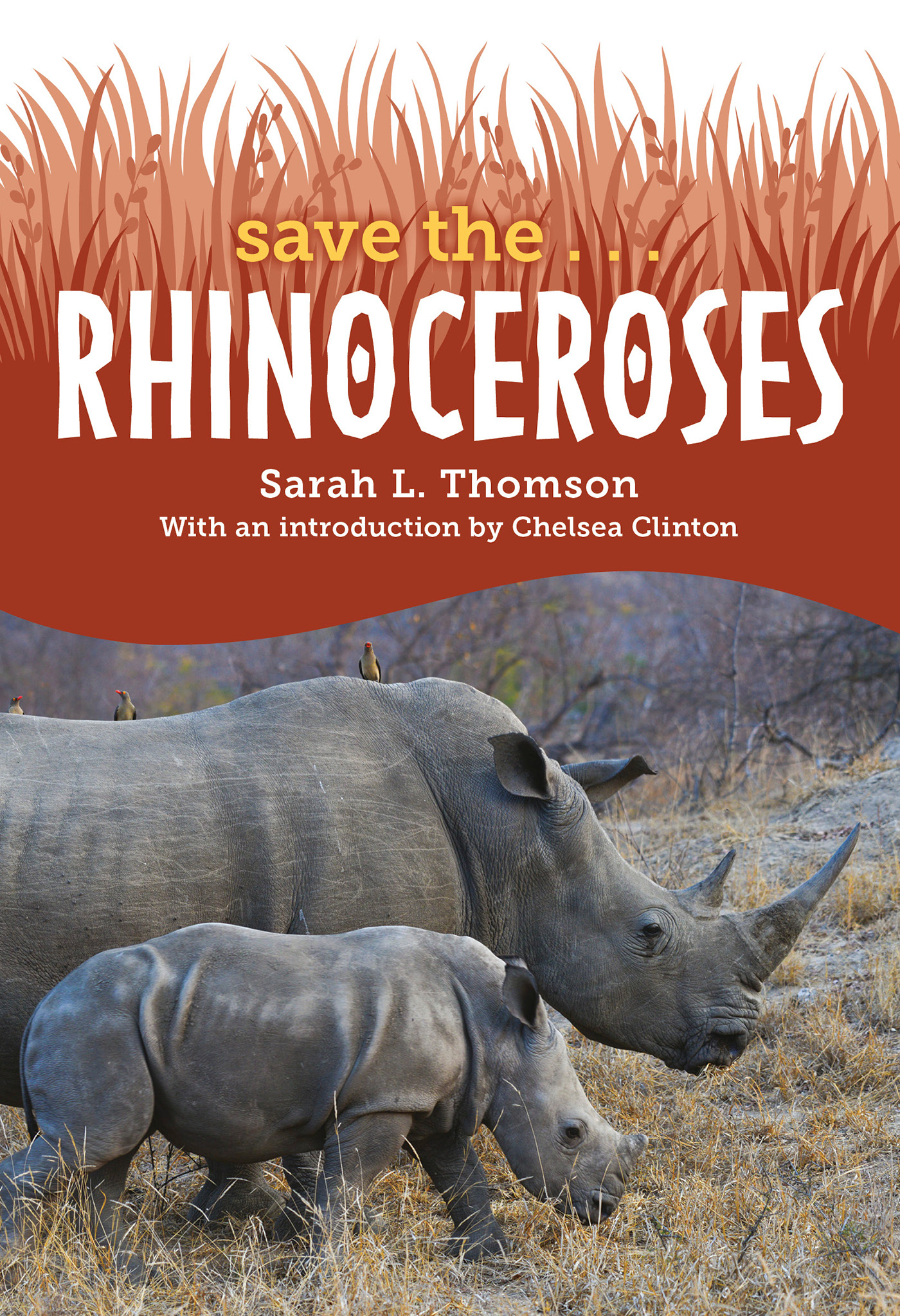 Save the... Rhinoceroses | Thomson, Sarah L. (Auteur) | Clinton, Chelsea (Auteur)