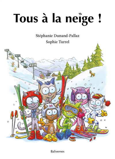 Tous à la neige ! | Dunand-Pallaz, Stéphanie (Auteur) | Turrel, Sophie (Illustrateur)