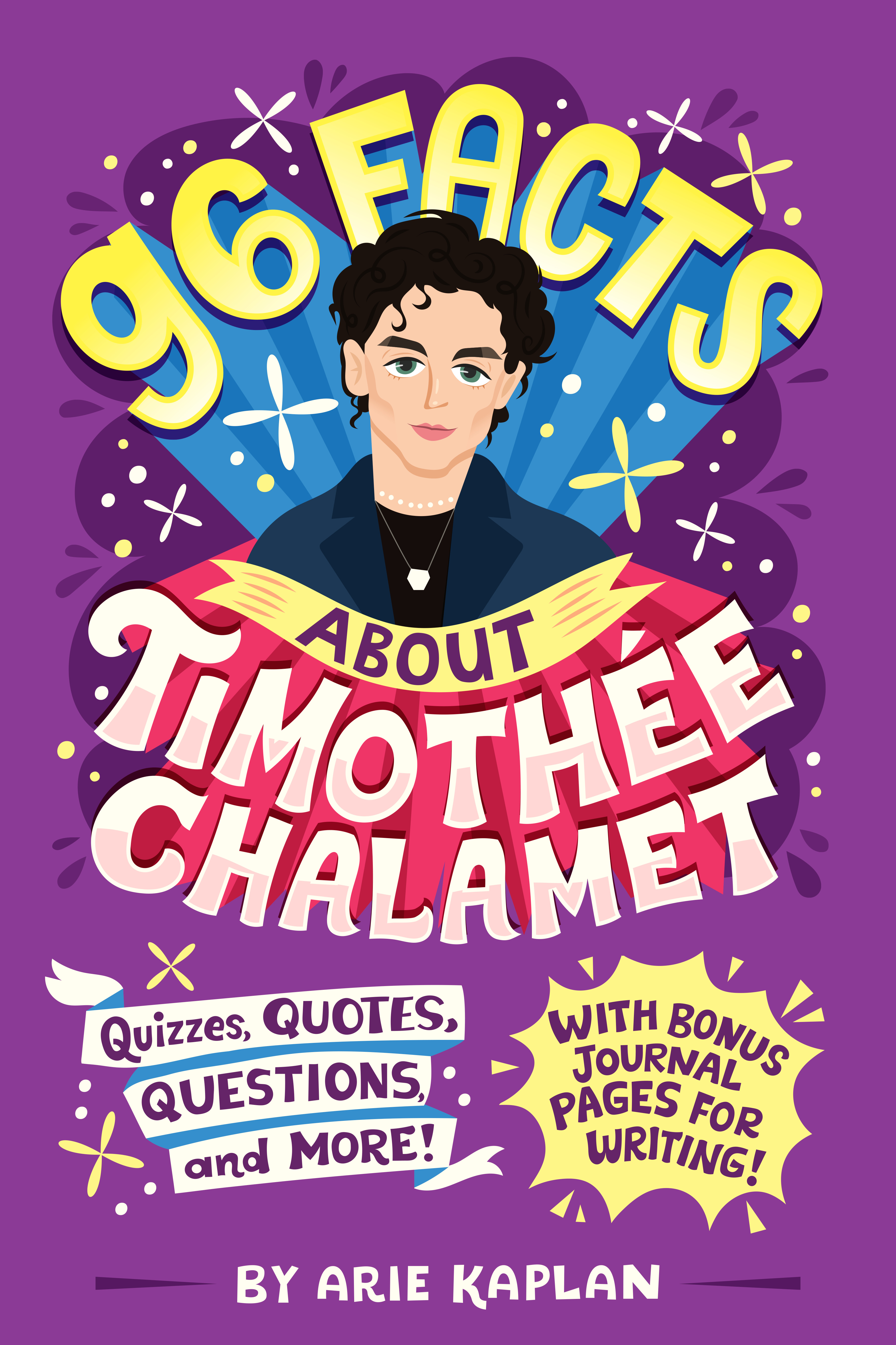 96 Facts About Timothée Chalamet : Quizzes, Quotes, Questions, and More! With Bonus Journal Pages for Writing! | Kaplan, Arie (Auteur) | Rodil, Risa (Illustrateur)