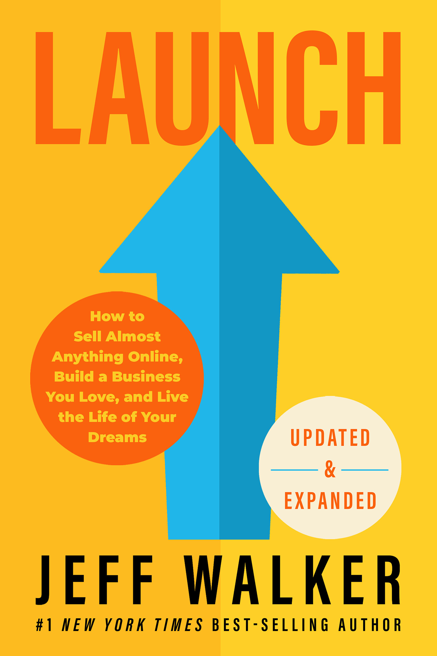 Launch (Updated & and; Expanded Edition) : How to Sell Almost Anything Online, Build a Business You Love, and Live the Life of Your Dreams | Walker, Jeff (Auteur)