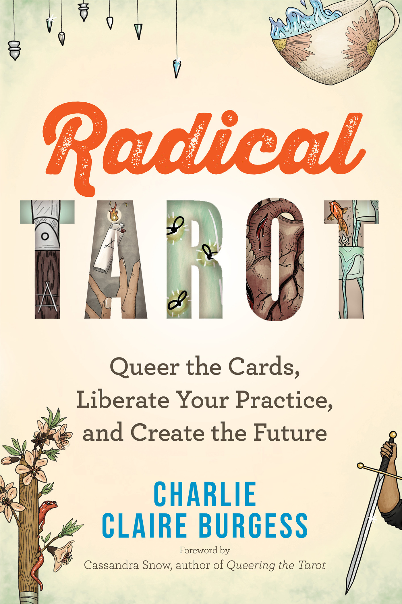 Radical Tarot : Queer the Cards, Liberate Your Practice, and Create the Future | Burgess, Charlie Claire (Auteur)